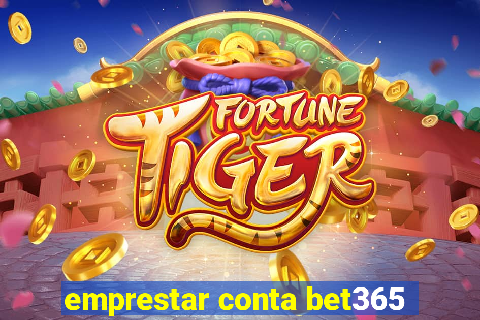 emprestar conta bet365